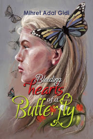 Bleeding Hearts of a Butterfly Mihret Adal Gidi Author