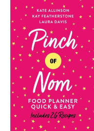 Pinch of Nom Quick & Easy Food Planner Kate Allinson Author