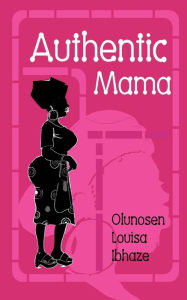 Authentic Mama Olunosen Louisa Ibhaze Author