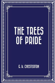 The Trees of Pride - G. K. Chesterton