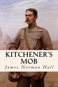 Kitchener's Mob - James Norman Hall