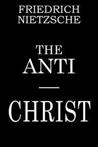 The Anti-Christ Friedrich Nietzsche Author