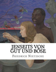 Jenseits von Gut und Bï¿½se Friedrich Wilhelm Nietzsche Author