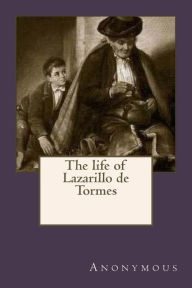 The life of Lazarillo de Tormes Anonymous Author