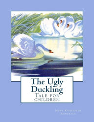 The Ugly Duckling: Tale for children Hans Christian Andersen Author