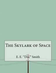 The Skylark of Space - E. E. 