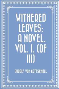 Withered Leaves: A Novel. Vol. I. (of III)