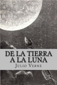 De la Tierra a la Luna (Spanish Edition) Julio Verne Author