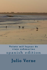 Veinte mil leguas de viaje submarino: spanish edition Julio Verne Author