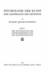 Psychologie der Kunst eine Darstellung der Grundzüge Richard Müller-Freienfels Author