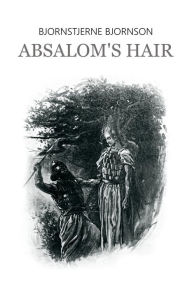 Absalom's Hair BjÃ¸rnstjerne BjÃ¸rnson Author