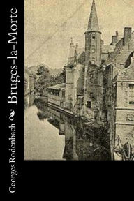 Bruges-la-Morte Georges Rodenbach Author