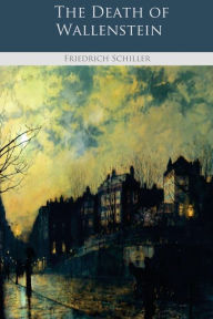 The Death of Wallenstein - Friedrich Schiller