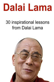Dalai Lama: 30 Inspirational Lessons from Dalai Lama: Dalai Lama,Dalai Lama Book, Dalai Lama Guide,Dalai Lama Lessons, Dalai Lama Words - Madi Indira