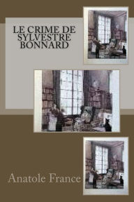 Le crime de Sylvestre Bonnard Anatole France Author
