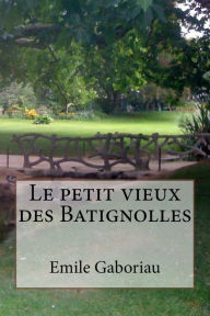 Le petit vieux des Batignolles Emile Gaboriau Author