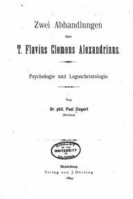 Zwei Abhandlungen über T. Flavius Clemens Alexandrinus Paul Ziegert Author