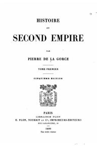 Histoire du Second Empire Pierre de La Gorce Author