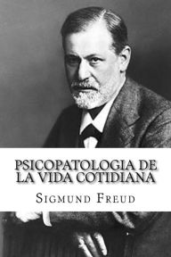 Psicopatologia de la Vida Cotidiana (Spanish Edition) Sigmund Freud Author