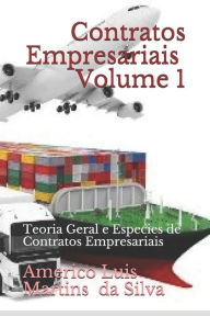 Contratos Empresariais - Volume 1: Teoria Geral e Especies de Contratos Empresariais Americo Luis Martins da Silva Author