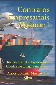 Contratos Empresariais - Volume 1: Teoria Geral e Especies de Contratos Empresariais Americo Luis Martins Da Silva Author