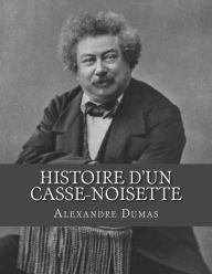 Histoire d'un Casse-noisette Alexandre Dumas Author