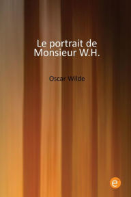 Le portrait de Monsieur W.H. Oscar Wilde Author