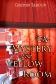 The Mystery of the Yellow Room Gaston Leroux Author