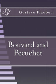 Bouvard and Pecuchet - Gustave Flaubert