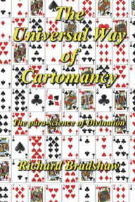 The Universal Way Of Cartomancy: The para-science of divination with Playing Cards - Rev Richard Bradshaw
