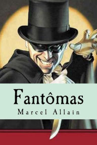 Fantômas - Marcel Allain