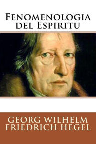 Fenomenologia del Espiritu (Spanish Edition) Georg Wilhelm Friedrich Hegel Author