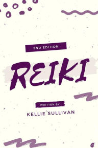Reiki: 5O Powerful Reiki Healing Techniques For Improving Health,Increase Energy And Well Being Kellie Sullivan Author