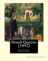 Denzil Quarrier (1892), by George Gissing (novel) George Gissing Author