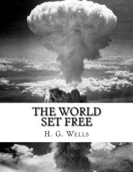 The World Set Free H. G. Wells Author
