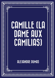 Camille (La Dame aux Camilias) - Alexandre Dumas fils