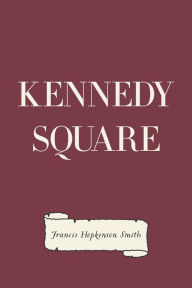 Kennedy Square - Francis Hopkinson Smith