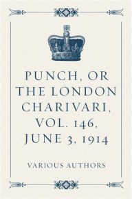 Punch, or the London Charivari, Vol. 146, June 3, 1914 - Various Authors