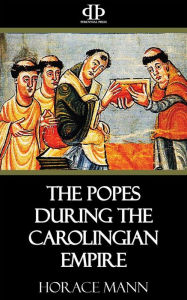 The Popes During the Carolingian Empire Horace Mann Author