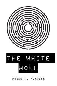 The White Moll - Frank L. Packard
