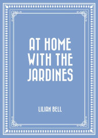 At Home with the Jardines - Lilian Bell