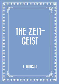 The Zeit-Geist - L. Dougall