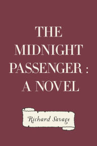 The Midnight Passenger : A Novel - Richard Savage