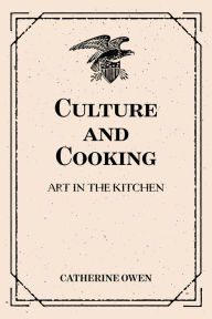 Culture and Cooking: Art in the Kitchen - Catherine Owen