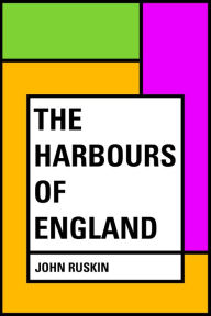 The Harbours of England - John Ruskin