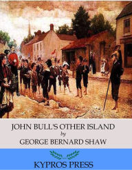 John Bull's Other Island George Bernard Shaw Author