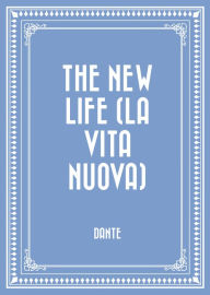 The New Life (La Vita Nuova) - Dante