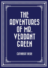 The Adventures of Mr. Verdant Green - Cuthbert Bede