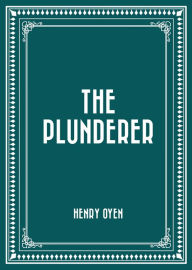 The Plunderer - Henry Oyen