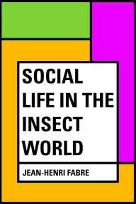 Social Life in the Insect World - Jean-Henri Fabre